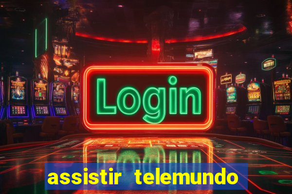 assistir telemundo no brasil